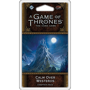A Game of Thrones LCG: Calm over Westeros Chapter Pack