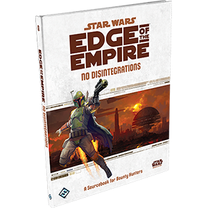 Edge of the Empire RPG: No Disintegrations