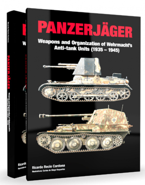 Abteilung 502: PANZERJAGER - Weapons and Organization of Wehrmacht's Anti-tank Units (1935-1945)