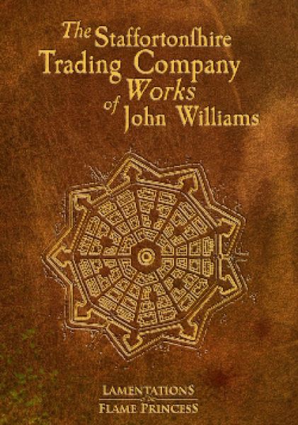 Lamentations Of The Flame Princess RPG: The Staffortonshire Trading Company Works of John Williams