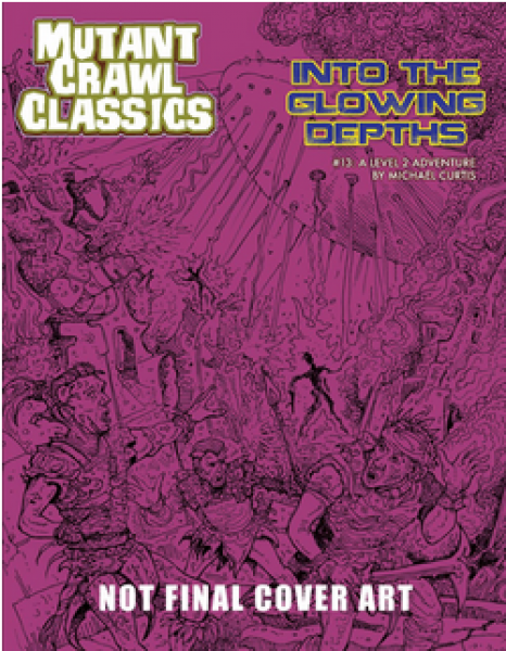 Mutant Crawl Classics RPG: Adventure #13 - Into the Glowing Depths