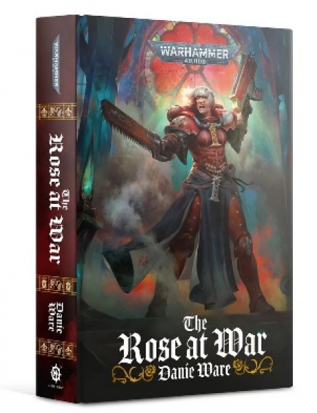 Warhammer 40K: (Novel) The Rose At War (HC)