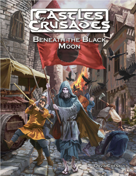 Castles & Crusades RPG: Beneath the Black Moon (C&C Adventure)