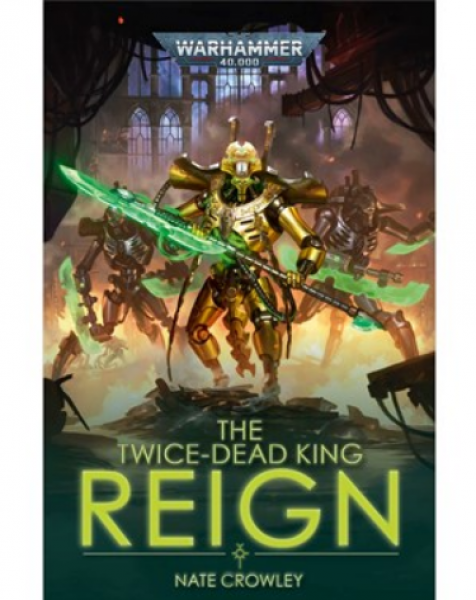 Warhammer 40K: [Novel] The Twice-dead King - Reign