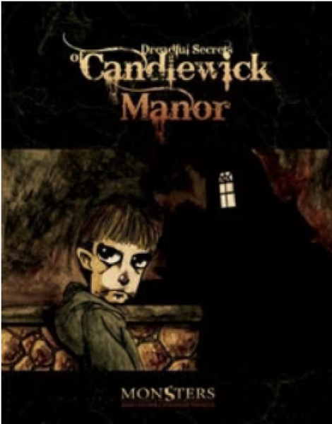 The Dreadful Secrets of Candlewick Manor RPG: Monsters and Other Childish Things