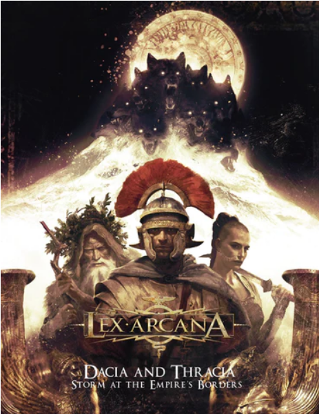 Lex Arcana: Dacia and Thracia - Storm at the Empire's Borders