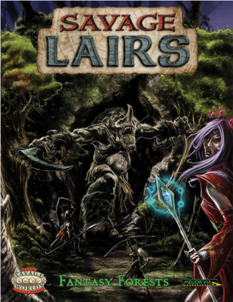 Savage Worlds RPG: Savage Lairs Fantasy Forests