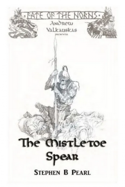 Fate of the Norns Ragnarok RPG: The Mistletoe Spear [Novel]