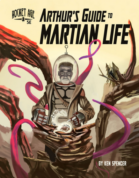 D&D 5th Edition: Rocket Age - Arthur’s Guide to Martian Life (5E)